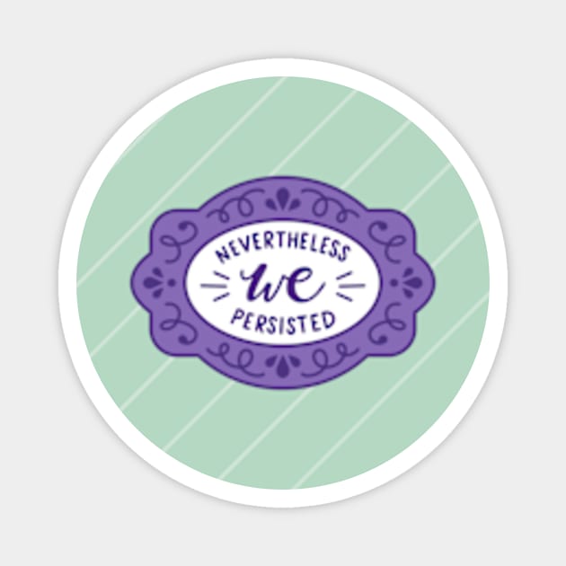 Nevertheless WE Persisted Suffragette Colours Magnet by KitCronk